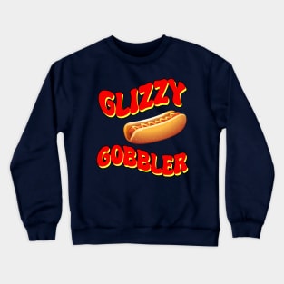 Glizzy Gobbler Crewneck Sweatshirt